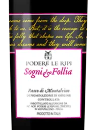 Podere le Ripi Sogni e Follia Rosso di Montalcino 2016